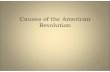 Causes of the American Revolution - Mr. Farshteymrfarshtey.net/classes/02-Causes_of_the_Revolution.pdf · Causes of the American Revolution. The End of Salutary Neglect • The period