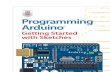 Programming Arduino Getting Started with Sketches …2.droppdf.com/.../programming-arduino-getting-started-with-sketch… · Programming Arduino™ Getting Started with ... Projects