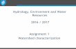 Hydrology, Environment and Water Resources 2016 / 2017 Assignment … · Assignment 1 Watershed characterization Hydrology, Environment and Water Resources 2016 / 2017