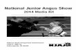 National Junior Angus Sho · industry-ideal set of criteria. ... along with an educational and entertaining skit. ... 2014 National Junior Angus Show — Media Kit