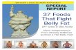 37 Foods That Fight Belly Fat - Amazon Web Servicesbff-dl.s3.amazonaws.com/files/37-Foods-Fight-BellyFat-Report.pdf · of Belly Fat Free does not follow any of the diet, exercise,