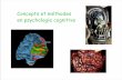 Concepts et méthodes en psychologie cognitive€¦ · Conceptes et méthodes Architecture de cognition Méthodes expérimentales Conceptes Mesures Inférence Attention