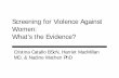 Screening for Violence Against Women: What’s the … · Screening for Violence Against Women: What’s the Evidence? ... Objectives • Review the scientific evidence regarding