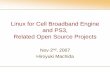 Linux for Cell Broadband Engine and PS3, Related … · Linux for Cell Broadband Engine and PS3, Related Open Source Projects Nov 2nd, 2007 Hiroyuki Machida. ... * Bullet Physics