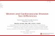 Women and Cardiovascular Disease: Sex Differenceswcm/... · Women and Cardiovascular Disease: Sex Differences ... Women vs Men? Sex Differences in ... women- translates into 60,000-150,000