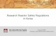 Research Reactor Safety Regulations in Korea - … Documents Public/Annual... · Research Reactor Safety Regulations in Korea ANNur/IAEA Annual Meeting on the Safety and Licensing