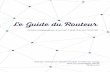 Le Guide du Routeur - iletaitunefoislinternet.friletaitunefoislinternet.fr/wp-content/uploads/2016/10/Guide-du... · Le Guide du Routeur dossier pédagogique du projet Il était une