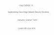  · Cisco SENSS 1.0 Implementing Cisco Edge Network Security Solutions Instructor: Graham Tuthill London 8th June 2015