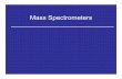 Mass Spectrometers - Chemistry Spectrometry.pdf · Building a Mass Spectrometer Inlet M 1, M 2 Mass ... Mass Analyzers • Sector ... Mass Spectrometry.ppt Author: