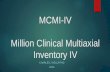 MCMI-IV Million Clinical Multiaxial Inventory IV by Charles J... · 2018-03-09 · Million Clinical Multiaxial Inventory IV CHARLES J VELLA PHD ... Similar to the MCMI-III, ... •New