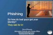 Phishing - City of Phoenix Home€¦ · What is Phishing? • Phishing: “spoofed” e-mails and fraudulent websites designed to fool recipients into divulging personal information