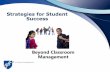 Strategies for Student Success - wtulocal6.org€¦ · “actions teachers take to create, ... misbehavior or maintain order” CLASSROOM MANAGEMENT 1980 Evertson, Emmer, ... (elementary,