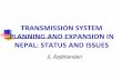 TRANSMISSION SYSTEM PLANNING AND EXPANSION …ippan.org.np/PS2013/Trans_Planning_IPPAN2013_SRB.pdf · 2017-06-14 · TRANSMISSION SYSTEM PLANNING AND EXPANSION IN NEPAL: ... 132 kV