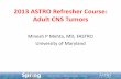 2013 ASTRO Refresher Course: Adult CNS Tumors · 2013 ASTRO Refresher Course: Adult CNS Tumors Minesh P Mehta, MD, FASTRO University of Maryland . ... and clinical impact of the major