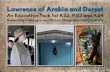 An Education Pack for KS2, KS3 and KS4 - … · An Education Pack for KS2, KS3 and KS4 Supporting learning across History, Geography and Creativity. Welcome to The Lawrence of Arabia