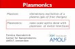 Plasmonics - amolf.nl · 1 Plasmonics Femius Koenderink Center for Nanophotonics AMOLF, Amsterdam Plasmon: elementary excitation of a plasma (gas of free charges) Plasmonics…