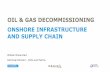 OIL & GAS DECOMMISSIONING ONSHORE INFRASTRUCTURE …offshoredecommissioningconference.co.uk/wp-content/uploads/2016/0… · OIL & GAS DECOMMISSIONING ONSHORE INFRASTRUCTURE AND SUPPLY