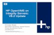HP OpenVMS on Integrity Servers: V8.2 Update - …download.oracle.com/otndocs/products/rdb/pdf/rdbtf05_opnvms_v82.pdf · HP OpenVMS on Integrity Servers: V8.2 Update Christian Moser
