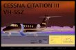 CESSNA CITATION III - Private Jet Charter & Aviation ... · CESSNA CITATION III VH-SSZ TECHNICAL SPECIFICATIONS: Registration VH-SSZ Base Sydney, Australia Year of Manufacture 1989