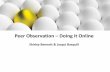 Peer Observation Doing it Online - Edge Hill University · Within effective Peer-to-Peer observation, preparation is vital - to help clarify the learning goals for the process & to
