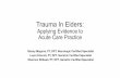 Trauma in Elders handout - cdn.ymaws.com · Acute Care Practice Stacey Maguire, PT, DPT, Neurologic Certified Specialist Laura Driscoll, PT, DPT, Geriatric Certified Specialist ...