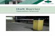Halt Barrier O&M Manual - ATG Access · The Halt Barrier was designed and manufactured by ATG Access Limited (the parent brand of ATG Control)andiscompliantwith safetyregulationsinforce.Guaranteed24