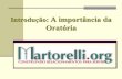 Oratória: A Arte de Falar em Público - facom.ufu.brmichele/LC/Oratoria.pdf · Martorelli Dantas - martorelli@martorelli.org 4 X – usar da palavra, pela ordem, em qualquer juízo