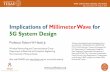 Implications of Millimeter Wave for 5G System …users.ece.utexas.edu/~rheath/presentations/2016/...Implications of Millimeter Wave for 5G System Design Professor Robert W. Heath Jr.