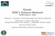 Esnet: DOE’s Science Network - DOE's Science... · 1 Esnet: DOE’s Science Network GNEW March, 2004 William E. Johnston, ESnet Manager and Senior Scientist Michael S. Collins,