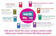 Learn My Way wall poster - Online Centres Network · Online Safety Using your computer or device Improving your health online More internet skills Managing your money online Finding