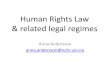 Human rights law and related international legal regimes · - With dolus specialis = Intent to destroy ... rules aiming to prevent trafficking, ... - Human rights reports and other