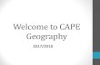 Welcome to CAPE Geography - CIC GEOGRAPHY …cicgeounit1.weebly.com/uploads/2/3/6/3/23630132/... · Welcome to CAPE Geography 2017/2018 . Introduction •Geography is a discipline