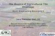 The Basicsof Agricultural Tile Drainage - For Your … · The Basicsof Agricultural Tile Drainage ... – Maintain minimum velocity to clean pipe. (0.5 ft / s ... Depth / Spacing