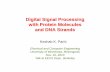 DSP with Protein Molecules and DNA Strands - Chess · Digital Signal Processing with Protein Molecules and DNA Strands Keshab K. Parhi Electrical and Computer Engineering University