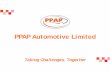 PPAP Automotive Limited - ppapco.inppapco.in/pdf/PPAP - Investor Update Presentation Q4FY18 F.pdf · PPAP Automotive Limited (PPAP) is a leading manufacturer of Automotive Sealing