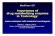 Importance of drug metabolizing enzymes in Toxicologycourses.washington.edu/medch527/PDFs/527_13Eaton_Enzymes.pdf · Importance of drug metabolizing enzymes in Toxicology: some examples