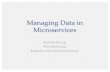 Managing Data in Microservices - QCon New York · • Most applications deployed multiple times per day ... MySQL, etc.}, owned and operated by the service team ... o Analytic systems