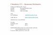 Chemistry 271 – Quantum Mechanics · Chemistry 271 – Quantum Mechanics Professor Michael D. Fayer Email: fayer@stanford.edu Room: 113 Keck Phone: 650 723-4446 TAs DJ Hoffman djhoff@stanford.edu