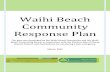 Waihi Beach Community Response Plan - … · SWOT analysis _____5 Risks to the Waihi Beach community ... (Surf live saving club) end of the Beach. It integrates with, ...