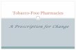 Tobacco-Free Pharmacies · Why Tobacco-Free Pharmacies ... Tobacco-Free Pharmacies! San Francisco -- July 17, ... 85% of independent pharmacies in NYS are already tobacco-free