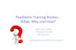 Paediatric Training presentation September 2016 · Outline) • Possible)training)routes) – Subspecialty)training:)GRID)/)SPIN) – Academic)training) – Less)than)full)Bme)training)