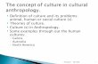 The concept of culture in cultural anthropology. - .Geertz 1973: 89. Philosophy I 2007 2008 6