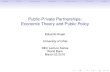 Public-Private Partnerships: Economic Theory and …pubdocs.worldbank.org/en/576501458661419416/DEC-Lecture-Eduardo... · Public-Private Partnerships: Economic Theory and Public Policy