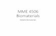 MME 4506 Biomaterials - metalurji.mu.edu.trmetalurji.mu.edu.tr/Icerik/metalurji.mu.edu.tr/Sayfa/MME 4506W9.pdf · Applications of these alloys are orthodontic dental archwires, intercranial