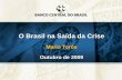 O Brasil na Saída da Crise - bcb.gov.br .jan 08 abr 08 jul 08 out 08 jan 09 abr 09 jul 09 out* 09