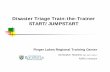 Disaster Triage Train-the-Trainer START/JUMPSTART · Disaster Triage Train-the-Trainer START/JUMPSTART ... Patient #6 Child, screaming Minor lacs, ... Patient #16 CP, SOB