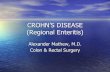 CROHN’S DISEASE (Regional Enteritis) - uthsc.edu · CROHN’S DISEASE •Disease of ... •Rectal bleeding (30%) ... •Strictureplasty . HEINEKE-MIKULICZ . FINNEY . END . Title: