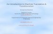 An Introduction to Machine Translation & Transliteration · An Introduction to Machine Translation & Transliteration Anoop Kunchukuttan Research Scholar Center for Indian Language