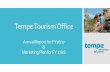 Tempe Tourism Office · Tourism is indeed alive and well in Tempe as the study reports that, in 2015, Tempe attracted more than 3.7 ... please feel free to reach o ut to us and share