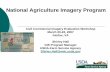 National Agriculture Imagery Program - USGS · National Agriculture Imagery Program Civil Commercial Imagery Evaluation Workshop March 20-22, 2007 Fairfax, VA Shirley Hall GIS …